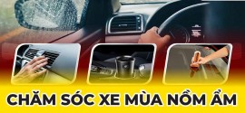 Tips chăm sóc xe ô tô mùa nồm ẩm tạo không gian thoải mái dễ chịu