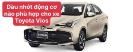 Tìm Hiểu Dầu nhớt động cơ cho xe Toyota Vios